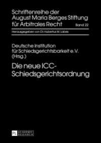 Die neue ICC-Schiedsgerichtsordnung (Schriftenreihe der August Maria Berges Stiftung für Arbitrales Recht .22) （2013. 164 S. 210 mm）