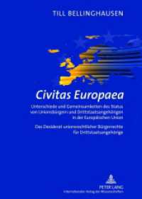 Civitas Europaea : Unterschiede und Gemeinsamkeiten des Status von Unionsbürgern und Drittstaatsangehörigen in der Europäischen Union- Das Desiderat unionsrechtlicher Bürgerrechte für Drittstaatsangehörige. Dissertations （2012. 322 S. 210 mm）