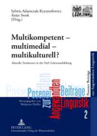 Multikompetent - multimedial - multikulturell? : Aktuelle Tendenzen in der DaF-Lehrerausbildung (Poznan Studies in Applied Linguistics / Posener Beiträge zur Angewandten Linguistik 2) （2012. 296 S. 210 mm）