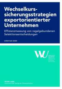 Wechselkurssicherungsstrategien exportorientierter Unternehmen : Effizienzmessung von regelgebundenen Selektionsentscheidungen. Dissertationsschrift (Forschungsergebnisse der Wirtschaftsuniversität Wien .55) （2012. XVI, 326 S. 210 mm）