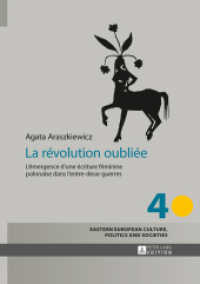 La révolution oubliée : L'émergence d'une écriture féminine polonaise dans l'entre-deux-guerres (Eastern European Culture, Politics and Societies .4) （2013. 293 S. 210 mm）