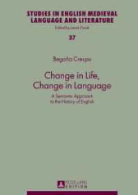 Change in Life, Change in Language : A Semantic Approach to the History of English (Studies in English Medieval Language and Literature .37) （2013. 145 S. 210 mm）