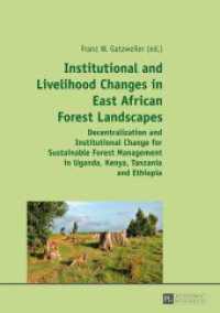 Institutional and Livelihood Changes in East African Forest Landscapes : Decentralization and Institutional Change for Sustainable Forest Management in Uganda, Kenya, Tanzania and Ethiopia （2013. XV, 312 S. 210 mm）