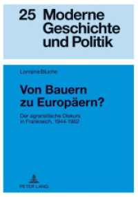 Von Bauern zu Europäern? : Der agraristische Diskurs in Frankreich, 1944-1962. Dissertationsschrift (Moderne Geschichte und Politik .25) （2012. 513 S. 210 mm）