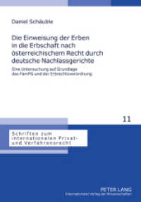 Die Einweisung der Erben in die Erbschaft nach österreichischem Recht durch deutsche Nachlassgerichte (Schriften zum internationalen Privat- und Verfahrensrecht .11) （2011. 374 S. 210 mm）