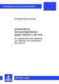 Zivilrechtliche Schutzmöglichkeiten gegen Gewalt in der Ehe : Ein rechtshistorischer Überblick von 1900 bis zum Inkrafttreten des FamFG. Dissertationsschrift (Europäische Hochschulschriften Recht .5277) （2012. 307 S. 210 mm）