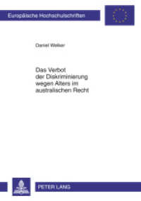 Das Verbot der Diskriminierung wegen Alters im australischen Recht : Dissertationsschrift (Europäische Hochschulschriften Recht .5280) （2011. XXXVII, 224 S. 210 mm）