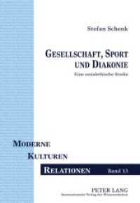 Gesellschaft, Sport und Diakonie : Eine sozialethische Studie. Habilitationsschrift (Moderne - Kulturen - Relationen .13) （2011. XII, 228 S. 210 mm）