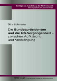 Die Bundespräsidenten und die NS-Vergangenheit - zwischen Aufklärung und Verdrängung : Masterarbeit (Beiträge zur Aufarbeitung der NS-Herrschaft .1) （2013. 144 S. 210 mm）