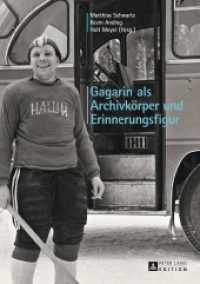 Gagarin als Archivkörper und Erinnerungsfigur （2013. 243 S. 210 mm）