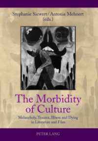 The Morbidity of Culture : Melancholy, Trauma, Illness and Dying in Literature and Film （2012. 162 S. 210 mm）