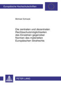 Die zentralen und dezentralen Rechtsschutzmöglichkeiten des Einzelnen gegenüber Normen des materiellen Europäischen Stra : Dissertationsschrift (Europäische Hochschulschriften Recht .5290) （2012. 301 S. 210 mm）