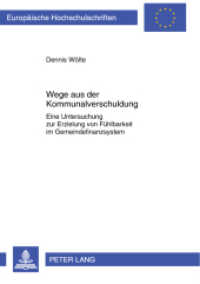 Wege aus der Kommunalverschuldung : Eine Untersuchung zur Erzielung von Fühlbarkeit im Gemeindefinanzsystem. Dissertationsschrift (Europäische Hochschulschriften Recht .5303) （2012. 235 S. 210 mm）