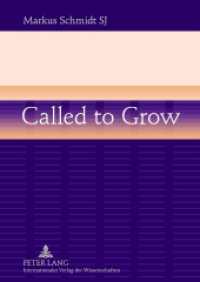 Called to Grow : Brokenness and Gradual Growth towards Wholeness （2012. XVIII, 129 S. 210 mm）