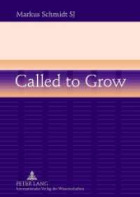 Called to Grow : Brokenness and Gradual Growth towards Wholeness （2012. XVIII, 129 S. 210 mm）