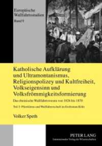 Katholische Aufklärung und Ultramontanismus, Religionspolizey und Kultfreiheit, Volkseigensinn und Volksfrömmigkeitsform (Europäische Wallfahrtsstudien .9) （2012. 453 S. 210 mm）