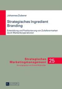 Strategisches Ingredient Branding : Entwicklung und Positionierung von Zulieferermarken durch Markenkooperationen- Eine empirische Analyse anhand ausgewählter Branchen. Dissertationsschrift (Strategisches Marketingmanagement .25) （2013. LXI, 260 S. 210 mm）