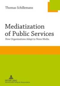 Mediatization of Public Services : How Organizations Adapt to News Media （2012. 178 S. 210 mm）