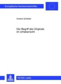 Der Begriff des Originals im Urheberrecht : Dissertationsschrift (Europäische Hochschulschriften Recht .5346) （2012. 463 S. 210 mm）