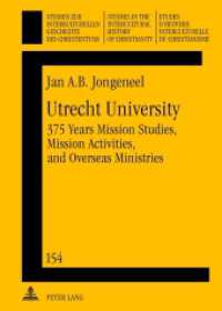 Utrecht University : 375 Years Mission Studies, Mission Activities, and Overseas Ministries (Studien zur interkulturellen Geschichte des Christentums / Etudes d'histoire interculturelle du chri .1) （2012. XXIII, 356 S. 210 mm）