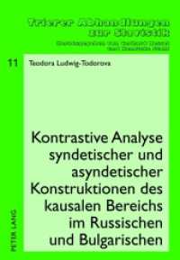 Kontrastive Analyse syndetischer und asyndetischer Konstruktionen des kausalen Bereichs im Russischen und Bulgarischen : Dissertationsschrift (Trierer Abhandlungen zur Slavistik .11) （2012. 299 S. 210 mm）