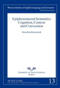 付随現象の意味論：認知・コンテクスト・慣習<br>Epiphenomenal Semantics: Cognition, Context and Convention (Warsaw Studies in English Language and Literature .13) （2012. 194 S. 210 mm）