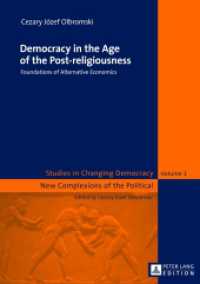 Democracy in the Age of the Post-religiousness : Foundations of Alternative Economics (Changing Democracy and Systems of Differences and Adjustments .1) （2012. 250 S. 210 mm）