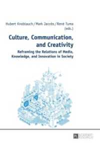 Culture, Communication, and Creativity : Reframing the Relations of Media, Knowledge, and Innovation in Society （2014. IV, 395 S. 210 mm）