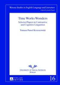 Time Works Wonders : Selected Papers in Contrastive and Cognitive Linguistics (Warsaw Studies in English Language and Literature .16) （2013. 438 S. 210 mm）