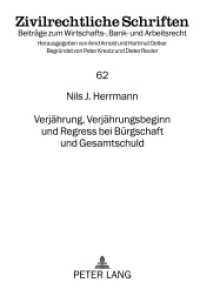 Verjährung, Verjährungsbeginn und Regress bei Bürgschaft und Gesamtschuld : Dissertationsschrift (Zivilrechtliche Schriften .62) （2012. XVIII, 367 S. 210 mm）