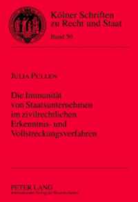 Die Immunität von Staatsunternehmen im zivilrechtlichen Erkenntnis- und Vollstreckungsverfahren : Dissertationsschrift (Kölner Schriften zu Recht und Staat .50) （2012. 306 S. 210 mm）