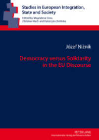 Democracy versus Solidarity in the EU Discourse (Studies in European Integration, State and Society .1) （2012. 124 S. 210 mm）