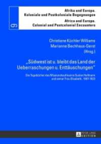"Südwest ist u. bleibt das Land der Ueberraschungen u. Enttäuschungen" (Afrika und Europa. Koloniale und Postkoloniale Begegnungen / Africa and Europe. Colonial and Postcol .9) （2013. 330 S. 210 mm）