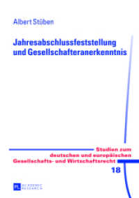 Jahresabschlussfeststellung und Gesellschafteranerkenntnis : Dissertationsschrift (Studien zum deutschen und europäischen Gesellschafts- und Wirtschaftsrecht .18) （2013. XXI, 122 S. 210 mm）