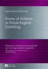 Forms of Address in Polish-English Subtitling (Warschauer Studien zur Germanistik und zur Angewandten Linguistik .5) （2012. 254 S. 210 mm）