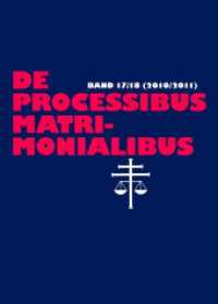 De processibus matrimonialibus : Fachzeitschrift zu Fragen des Kanonischen Ehe- und Prozeßrechtes, Band 17/18 (2010/2011) (De Processibus Matrimonialibus .18) （2016. 860 S. 4 Abb. 203 mm）