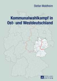 Kommunalwahlkampf in Ost- und Westdeutschland : Oberbürgermeister- und Landratswahlkämpfe im Ost-West-Vergleich. Dissertationsschrift （2013. XVII, 222 S. 210 mm）