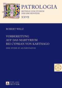 Vorbereitung auf das Martyrium bei Cyprian von Karthago : Eine Studie zu "Ad Fortunatum". Dissertationsschrift (Patrologia - Beiträge zum Studium der Kirchenväter .27) （2013. XII, 372 S. 210 mm）