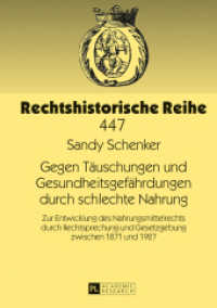 Gegen Täuschungen und Gesundheitsgefährdungen durch schlechte Nahrung : Zur Entwicklung des Nahrungsmittelrechts durch Rechtsprechung und Gesetzgebung zwischen 1871 und 1927. Dissertationsschrift (Rechtshistorische Reihe .447) （2013. XX, 249 S. 210 mm）