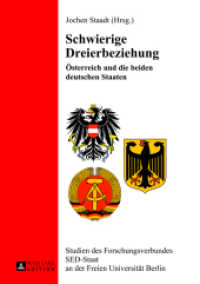 Schwierige Dreierbeziehung : Österreich und die beiden deutschen Staaten (Studien des Forschungsverbundes SED-Staat an der Freien Universität Berlin .18) （2013. 298 S. 210 mm）