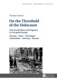 On the Threshold of the Holocaust : Anti-Jewish Riots and Pogroms in Occupied Europe: Warsaw - Paris - The Hague - Amsterdam - Antwerp - Kaunas (Studies in History, Memory and Politics 11) （2015. 217 S. 210 mm）