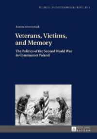 Veterans, Victims, and Memory : The Politics of the Second World War in Communist Poland (Studies in Contemporary History .4) （2015. 259 S. 210 mm）
