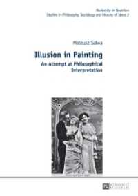 Illusion in Painting : An Attempt at Philosophical Interpretation (Modernity in Question 2) （2014. 252 S. 210 mm）