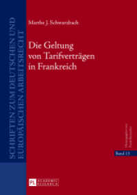 Die Geltung von Tarifverträgen in Frankreich : Dissertationsschrift (Schriften zum deutschen und europäischen Arbeitsrecht .13) （2013. 191 S. 210 mm）