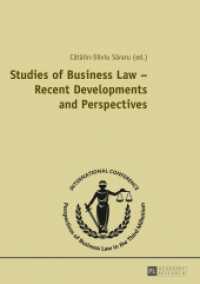 Studies of Business Law - Recent Developments and Perspectives : Contributions to the International Conference "Perspectives of Business Law in the Third Millennium", November 2, 2012, Bucharest （2013. 316 S. 210 mm）