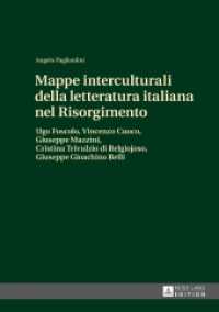 Mappe interculturali della letteratura italiana nel Risorgimento : Ugo Foscolo, Vincenzo Cuoco, Giuseppe Mazzini, Cristina Trivulzio di Belgiojoso, Giuseppe Gioachino Belli （2013. 307 S. 210 mm）