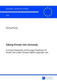 Taking Private Use Seriously : A Critical Evaluation of the Legal Treatment of Private Use under Chinese Digital Copyright Law. Dissertationsschrift (Europäische Hochschulschriften Recht .5499) （2013. 282 S. 210 mm）