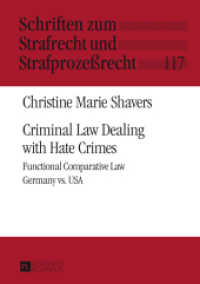 Criminal Law Dealing with Hate Crimes : Functional Comparative Law- Germany vs. USA. Dissertationsschrift (Schriften zum Strafrecht und Strafprozeßrecht .117) （2014. LXI, 337 S. 210 mm）