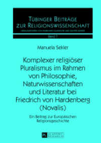 Komplexer religiöser Pluralismus im Rahmen von Philosophie, Naturwissenschaften und Literatur bei Friedrich von Hardenbe (Tübinger Beiträge zur Religionswissenschaft .7) （2013. 294 S. 210 mm）