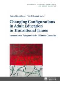 Changing Configurations in Adult Education in Transitional Times : International Perspectives in Different Countries (Studien zur Pädagogik, Andragogik und Gerontagogik / Studies in Pedagogy, Andragogy, and Gerontagogy .6) （2014. 244 S. 210 mm）